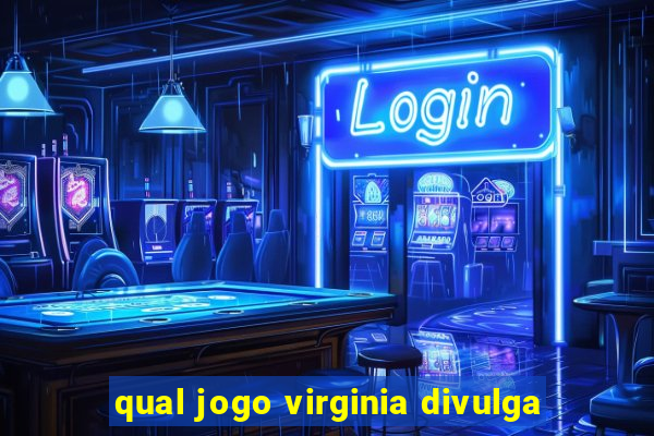 qual jogo virginia divulga